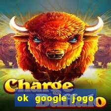 ok google jogo para ganhar dinheiro